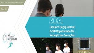 2021 Yılı Liselere Geçiş Sistemi (LGS) Kapsamında İlk Yerleştirme Sonuçları Raporu